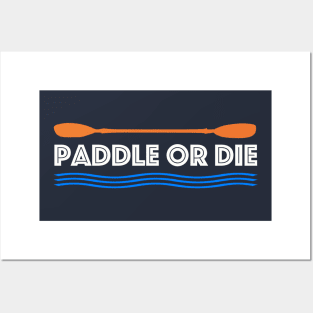 Paddle or Die Hilarious Kayaking Posters and Art